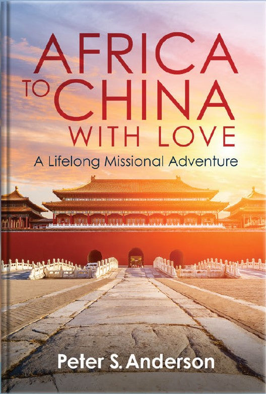 Africa to China with Love: A Lifelong Missional Adventure